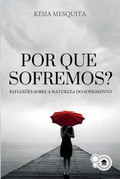Paperback Por que sofremos?: Reflexões sobre a natureza do sofrimento [Portuguese] Book