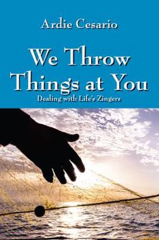 Paperback We Throw Things at You: Dealing with Life's Zingers Book