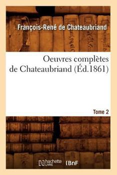 Paperback Oeuvres Complètes de Chateaubriand. Tome 2 (Éd.1861) [French] Book