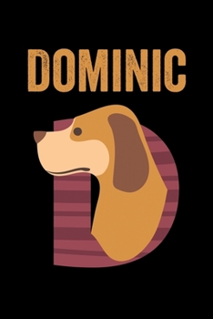 Dominic: Journal (Diary, Notebook) Personalized Custom Name Alphabet Dog Birthday Gift for Boys