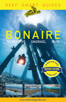 Paperback Reef Smart Guides Bonaire (Revised Edition): Scuba Dive. Snorkel. Surf. (Best Netherlands' Bonaire Diving Spots, Scuba Diving Travel Guide) Book
