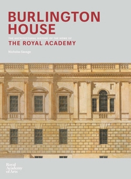 Hardcover Burlington House: An Architectural History of the Home of the Royal Academy of Arts Book