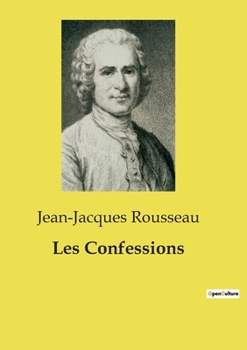 Les Confessions: une oeuvre majeure de Jean-Jacques Rousseau