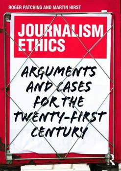 Paperback Journalism Ethics: Arguments and cases for the twenty-first century Book
