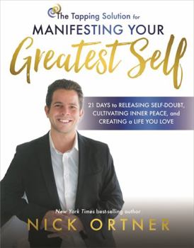 Hardcover The Tapping Solution for Manifesting Your Greatest Self: 21 Days to Releasing Self-Doubt, Cultivating Inner Peace, and Creating a Life You Love Book