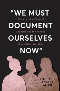 “We Must Document Ourselves Now”: Black Lesbian Cultural Legacies and the Politics of Self-Representation (Digital Media, Feminist Resistance)