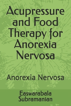 Acupressure and Food Therapy for Anorexia Nervosa: Anorexia Nervosa (Medical Books for Common People - Part 1)