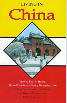 Paperback Living in China: How to Feel at Home, Make Friends and Enjoy Everyday Life Book