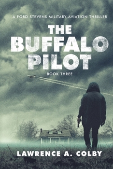 The Buffalo Pilot: A Ford Stevens Military-Aviation Thriller