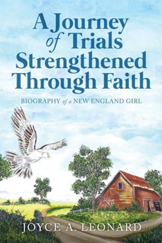 Paperback A Journey Of Trials Through Strengthened Faith: Biography of a New England Girl Book