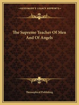 The Supreme Teacher Of Men And Of Angels