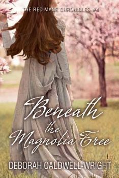 Beneath the Magnolia Tree - Book #4 of the Red Mane Chronicles