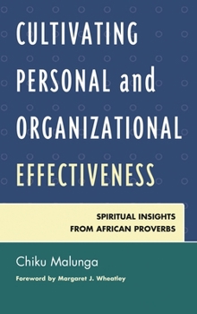 Hardcover Cultivating Personal and Organizational Effectiveness: Spiritual Insights from African Proverbs Book