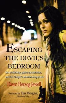 Paperback Escaping the Devil's Bedroom***op***: Sex Trafficking, Global Prostitution, and the Gospel's Transforming Power Book