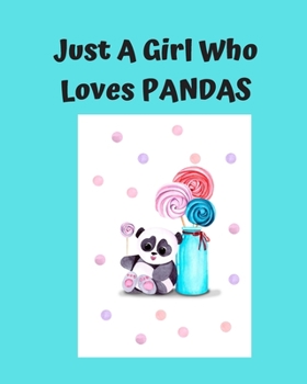Just A Girl Who Loves Pandas: Pretty Notebook Journal Blank Lined, Cute Pandas for Girls, Perfectly Suited Taking Notes in Class, Funny Pandas Gifts For Girls - 110 Pages