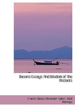 Bacon's Essays : And Wisdom of the Ancients
