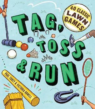 Paperback Tag, Toss & Run: 40 Classic Lawn Games Book