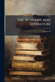 Paperback The Academy And Literature; Volume 46 Book