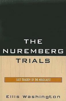 Paperback The Nuremberg Trials: Last Tragedy of the Holocaust Book