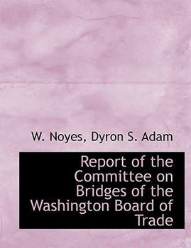 Report of the Committee on Bridges of the Washington Board of Trade