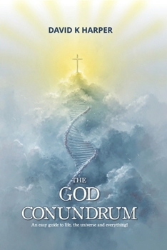 Paperback The God Conundrum: An easy guide to life, the universe and everything! Book