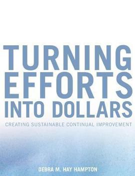 Paperback Turning Efforts Into Dollars: Creating a Change Ready Organization Book