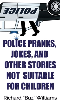 Hardcover Police Pranks, Jokes, and Other Stories Not Suitable For Children Book
