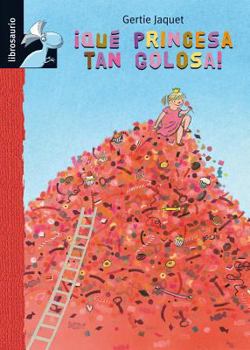 Hardcover Que Princesa Tan Golosa! [Spanish] Book