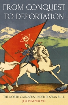 Hardcover From Conquest to Deportation: The North Caucasus Under Russian Rule Book