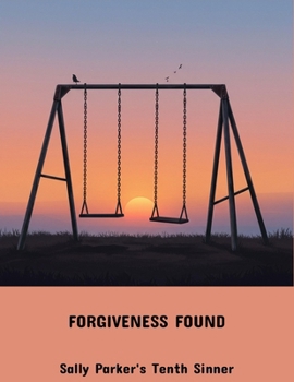 Paperback Forgiveness Found: Sally Parker'S Tenth Sinner Book