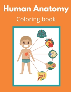 Paperback human anatomy coloring book: educational book for children Get to know your body Fun and benefit for kids with activity pages..age 6-12 great gift Book