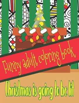 Paperback Funny Adult Coloring Book: Perfect Gift For Christmas With Hilarious Quotes Book