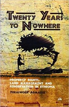 Paperback Twenty Years to Nowhere: Property Rights, Land Management and Conservation in Ethiopia Book