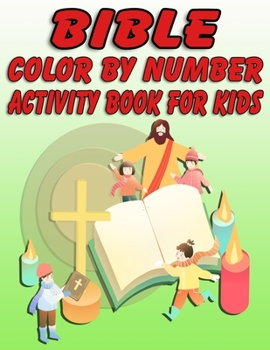 Paperback Bible Color by Number Activity Book for Kids: Bible Stories Inspired Coloring Pages With Bible Verses to Help Learn About the Bible and Jesus Christ Book