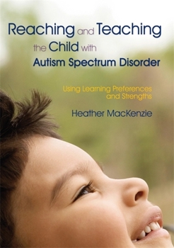 Paperback Reaching and Teaching the Child with Autism Spectrum Disorder: Using Learning Preferences and Strengths Book