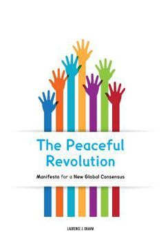 Paperback The Peaceful Revolution: Manifesto for a New Global Consensus Book