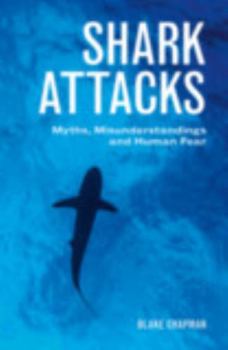 Paperback Shark Attacks: Myths, Misunderstandings and Human Fear Book