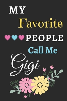 My Favorite People Call Me Gigi: lined notebook,Gift for mothers,grandma