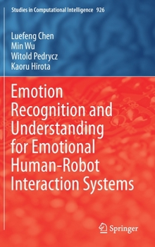 Hardcover Emotion Recognition and Understanding for Emotional Human-Robot Interaction Systems Book