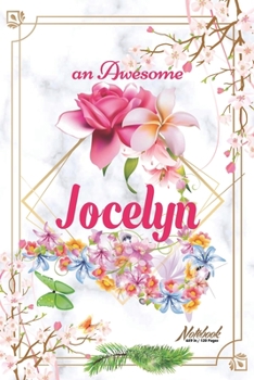 Paperback An Awesome Jocelyn Journal: Awesome (Diary, Notebook) Personalized Custom Name - Flowers (6 x 9 - Blank Lined 120 Pages A Wonderful Journal for an Book