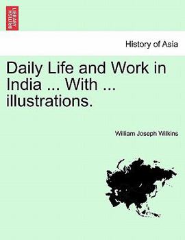 Paperback Daily Life and Work in India ... with ... Illustrations. Book