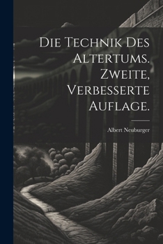 Paperback Die Technik des Altertums. Zweite, verbesserte Auflage. [German] Book