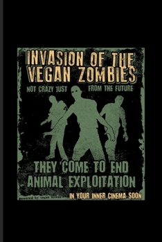 Paperback Invasion Of The Vegan Zombies They Come To End Animal Exploitation: Funny Veganism Quote Undated Planner - Weekly & Monthly No Year Pocket Calendar - Book