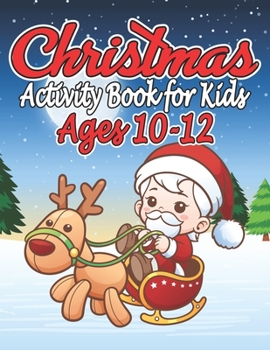 Paperback Christmas Activity Books for Kids Ages 10-12: An Amazing Christmas Activity Book for Kids (Christmas Activity Books for Kids) Book