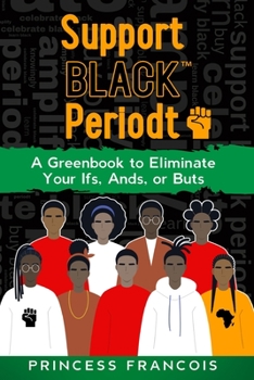 Paperback Support BLACK(TM) Periodt: A Greenbook to Eliminate Your Ifs, Ands, or Buts Book