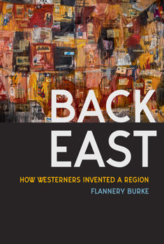 Paperback Back East: How Westerners Invented a Region Book