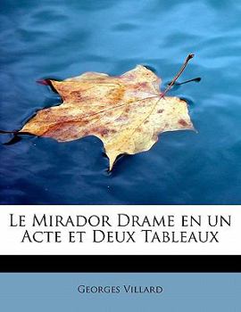 Paperback Le Mirador Drame En Un Acte Et Deux Tableaux [French] Book