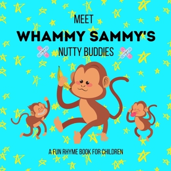 Paperback Meet Whammy Sammy's Nutty Buddies: A Fun Rhyme Book for Children Book