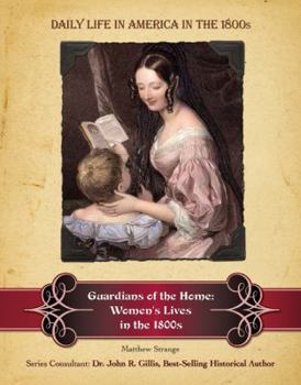Hardcover Guardians of the Home: Women's Lives in the 1800s Book