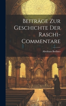 Hardcover Beiträge zur Geschichte der Raschi-Commentare [German] Book